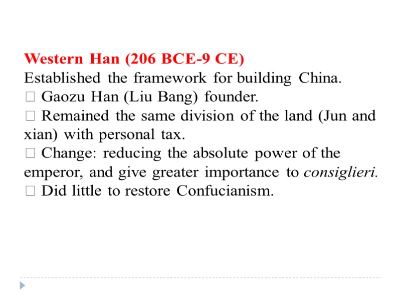 Western Han (206 BCE-9 CE) Established the framework for building China.  Gaozu Han